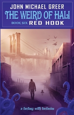 The Weird of Hali: Red Hook by John Michael Greer