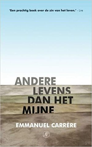 Andere levens dan het mijne by Emmanuel Carrère