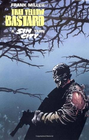 Sin City Volume 4: That Yellow Bastard by Frank Miller