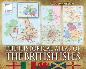 The Historical Atlas of the British Isles by Alex Swanston