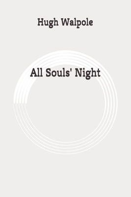 All Souls' Night: Original by Hugh Walpole