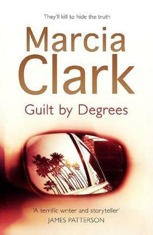 Guilt By Degrees: A Rachel Knight novel by Marcia Clark