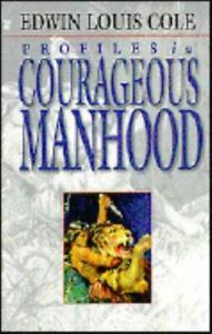 Profiles in Courageous Manhood by Edwin Louis Cole