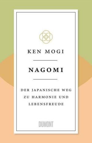 Nagomi: Der japanische Weg zu Harmonie und Lebensfreude by Ken Mogi