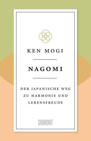 Nagomi: Der japanische Weg zu Harmonie und Lebensfreude by Ken Mogi