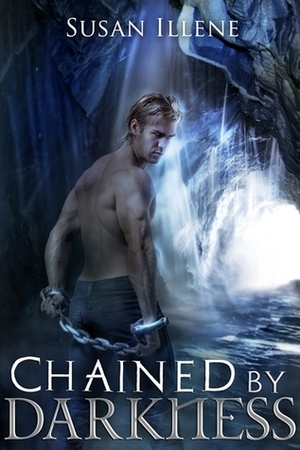 Chained by Darkness by Susan Illene