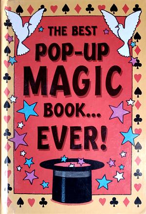 The Best Pop-Up Magic Book... Ever! by Orchard Books
