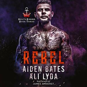 Rebel by Aiden Bates, Ali Lyda