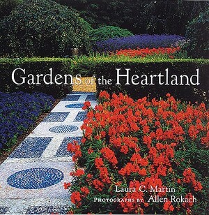 A Gardens of the Heartland by Allen Rokach, Laura C. Martin