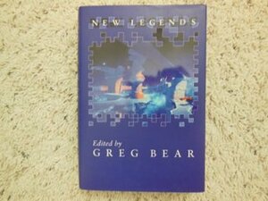 New Legends by Greg Bear, Gregory Benford, Robert Silverberg