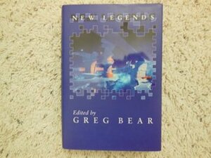 New Legends by Robert Silverberg, Gregory Benford, Greg Bear