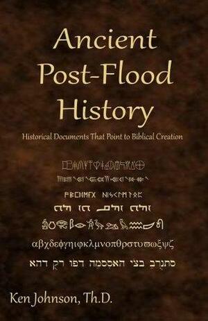 Ancient Post-Flood History by Ken Johnson