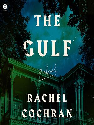 The Gulf: A Novel by Rachel Cochran