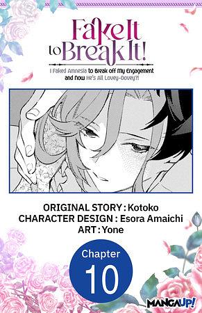 Fake It to Break It! I Faked Amnesia to Break off My Engagement and Now He's All Lovey-Dovey?! #010 by Yone, Esora Amaichi, Kotoko