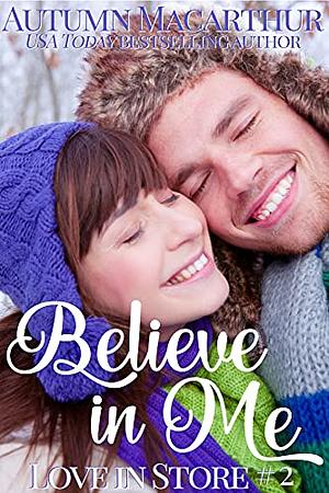 Believe in Me by Autumn MacArthur