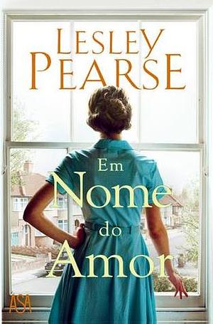 Em Nome do Amor by Lesley Pearse