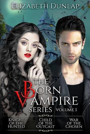 The Born Vampire Series: Volume 1 by Elizabeth Dunlap