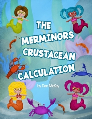 The Merminors: Crustacean Calculation by Dan McKay