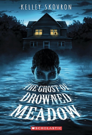 The Ghost of Drowned Meadow by Kelley Skovron