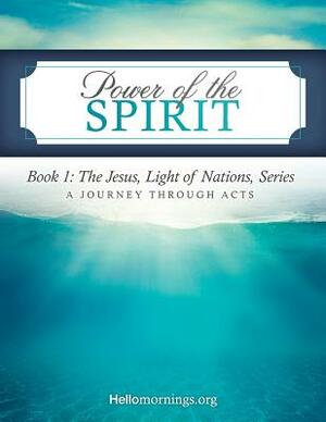 Power of the Spirit: Book 1: The Jesus, Light of Nations, Series - A Journey Through Acts by Jennifer McLucas, Ali Shaw, Alyssa J. Howard