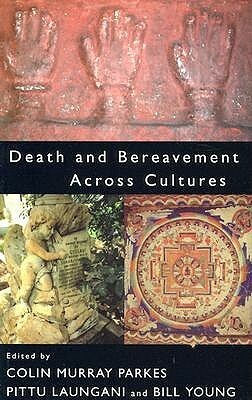 Death and Bereavement Across Cultures by Colin Parkes, Pittu Laungani, William Lewis Young
