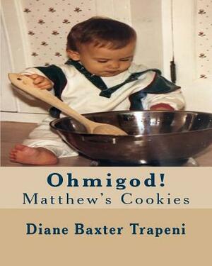 Ohmigod!: Matthew's Cookies by Kenneth Stone Sr, Diane Baxter Trapeni