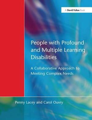 People with Profound & Multiple Learning Disabilities: A Collaborative Approach to Meeting by Penny Lacey, Carol Oyvry