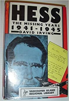 Hess: The Missing Years, 1941-1945 by David Irving