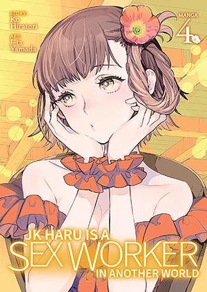 JK Haru is a Sex Worker in Another World (Manga) Vol. 4 by Ko Hiratori