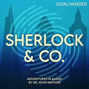 Sherlock & Co.  by Adam Jarrell, Goalhanger Podcasts, Joel Emery