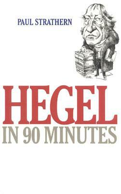 Hegel in 90 Minutes by Paul Strathern