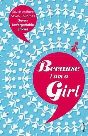 Because I Am A Girl by Joanne Harris, Xiaolu Guo, Tim Butcher, Tim Butcher