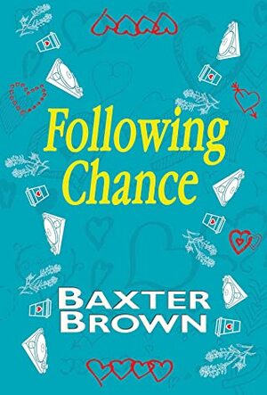 Following Chance by Baxter Brown