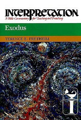 Exodus: Interpretation: A Bible Commentary for Teaching and Preaching by Terence E. Fretheim