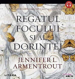 Regatul Focului Si Al Dorinței  by Jennifer L. Armentrout