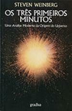 Os Três primeiros Minutos: Uma Análise Moderna da Origem do Universo by Steven Weinberg