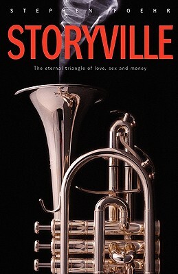 Storyville: The eternal triangle of love, sex and money by Stephen Foehr