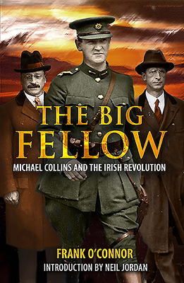 The Big Fellow:: Michael Collins and the Irish Revolution by Frank O'Connor