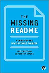 The Missing Readme: A Guide for the New Software Engineer by Dmitriy Ryaboy, Chris Riccomini