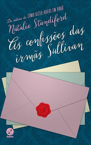 As Confissões das Irmãs Sullivan by Natalie Standiford