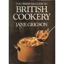 The Observer Guide To British Cookery by Jane Grigson