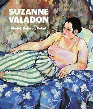 Suzanne Valadon: Model, Painter, Rebel : Exhibition, the Barnes Foundation, Philadelphia, September 26, 2021-January 9, 2022 ; Ny Carlsberg Glyptotek, Copenhagen, February 24-August 1, 2022] by Nancy Ireson