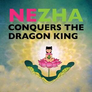 Nezha Conquers the Dragon King by Sanmu Tang, Shanghai Animation And Film Studio