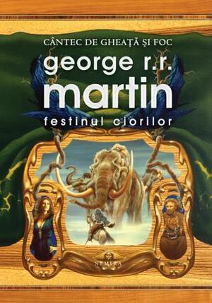 Festinul Ciorilor by George R.R. Martin, Laura Bocancios, Silviu Genescu