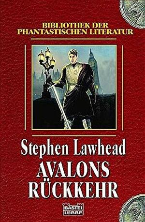 Avalons Rückkehr by Stephen R. Lawhead, Susanne Tschirner