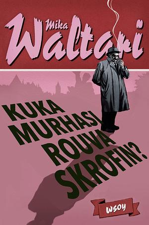 Kuka murhasi rouva Skrofin? by Mika Waltari