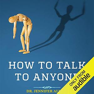 How To Talk To Anyone: Overcome shyness, social anxiety and low self-confidence & be able to chat to anyone! by Jennifer Alison