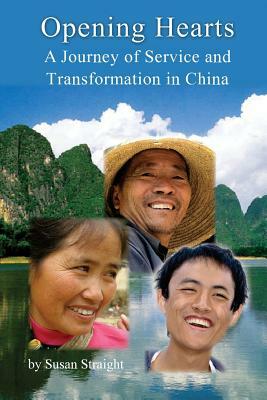Opening Hearts: A Journey of Service and Transformation in China by Susan Straight