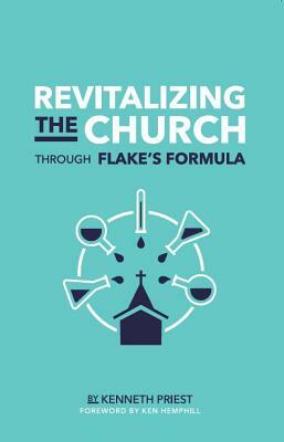 Revitalizing the Church Through Flake's Formula by Kenneth Priest