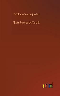 The Power of Truth by William George Jordan